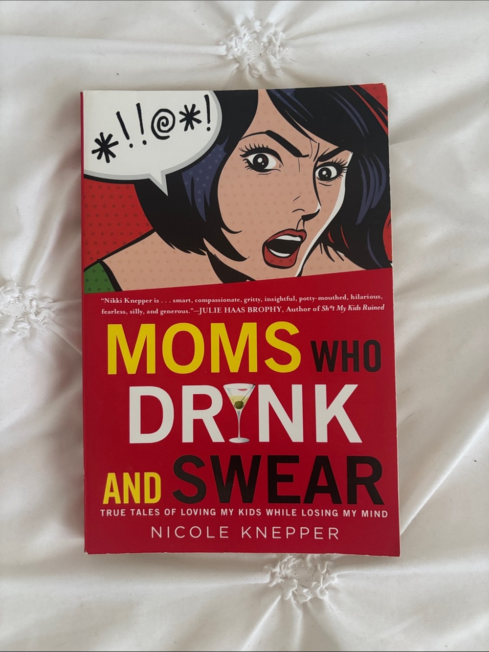 NICOLE KNEPPER - Moms Who Drink and Swear Book